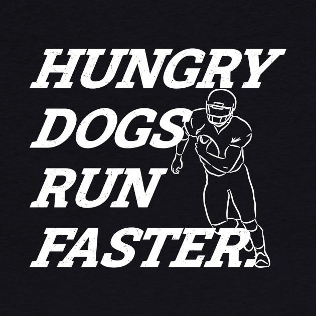 Hungry Dogs Run Faster - American Football Player by GosokanKelambu